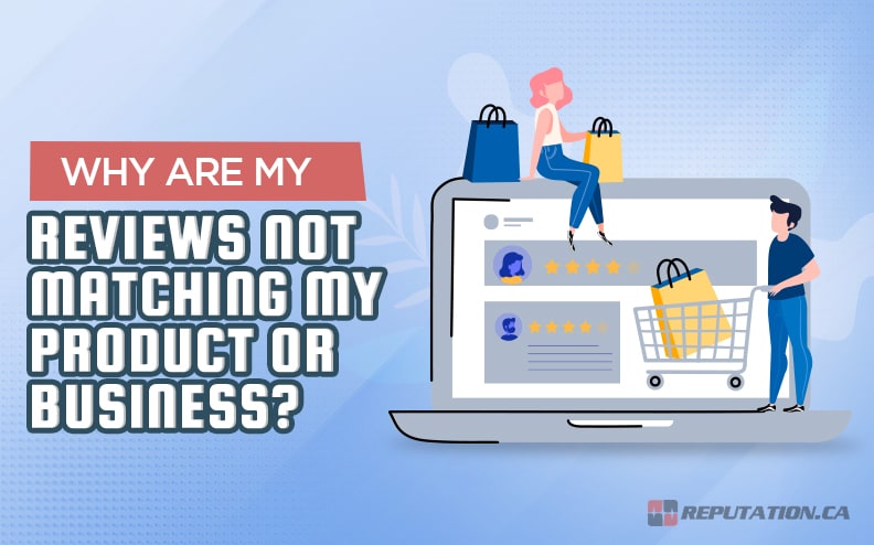 Why Are My Reviews Not Matching My Product or Business?
